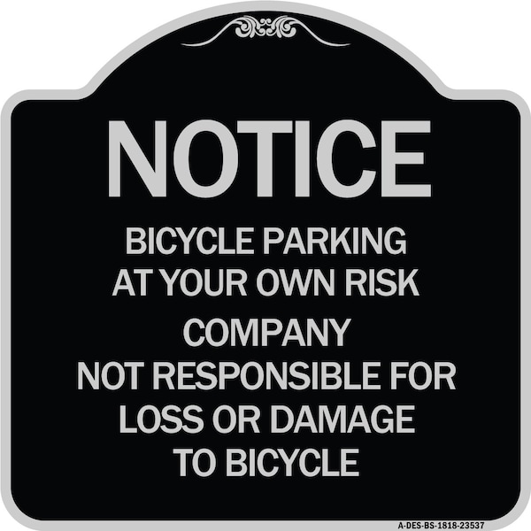 Bicycle Parking at Your Own Risk Company Not Responsible for Loss or Damage to, A-DES-BS-1818-23537